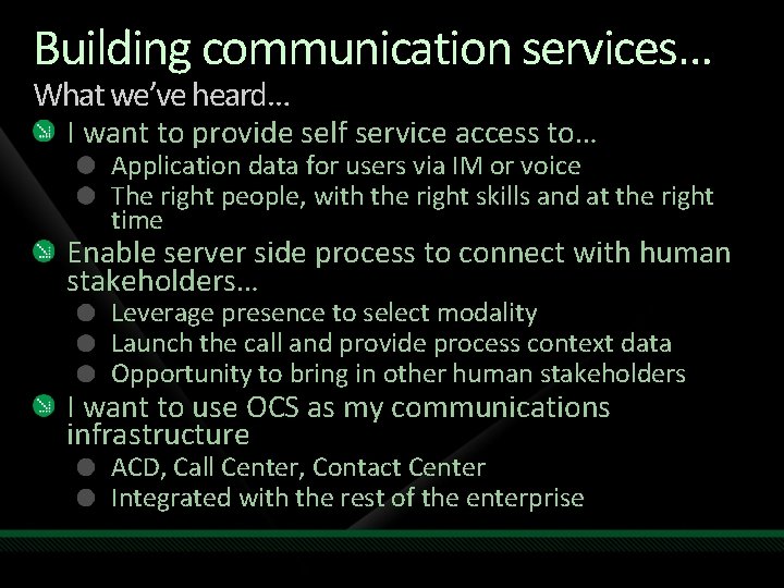 Building communication services… What we’ve heard… I want to provide self service access to… Building communication services… What we’ve heard… I want to provide self service access to…