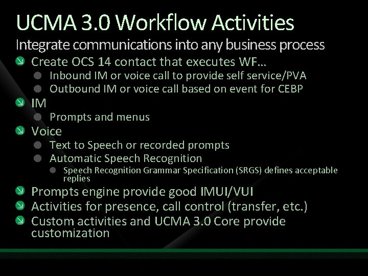 UCMA 3. 0 Workflow Activities Integrate communications into any business process Create OCS 14 UCMA 3. 0 Workflow Activities Integrate communications into any business process Create OCS 14