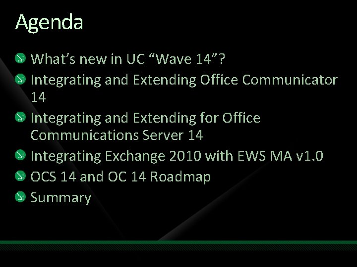Agenda What’s new in UC “Wave 14”? Integrating and Extending Office Communicator 14 Integrating Agenda What’s new in UC “Wave 14”? Integrating and Extending Office Communicator 14 Integrating