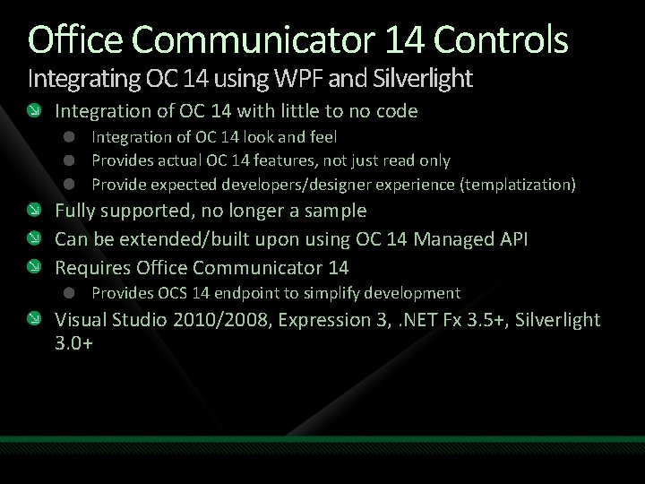 Office Communicator 14 Controls Integrating OC 14 using WPF and Silverlight Integration of OC Office Communicator 14 Controls Integrating OC 14 using WPF and Silverlight Integration of OC