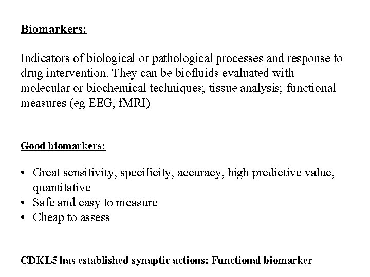 Biomarkers: Indicators of biological or pathological processes and response to drug intervention. They can