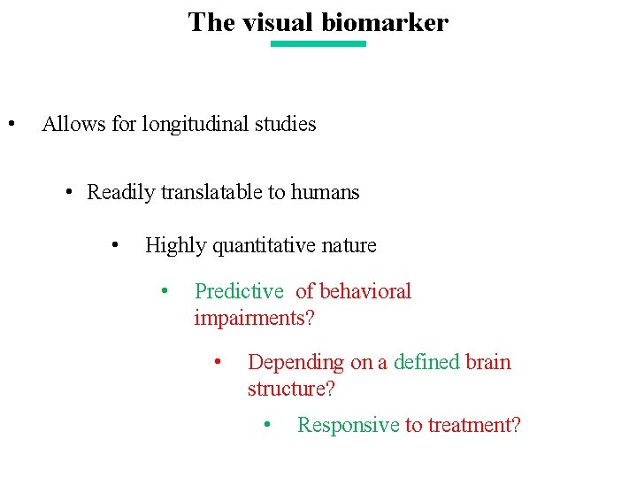 The visual biomarker • Allows for longitudinal studies • Readily translatable to humans •