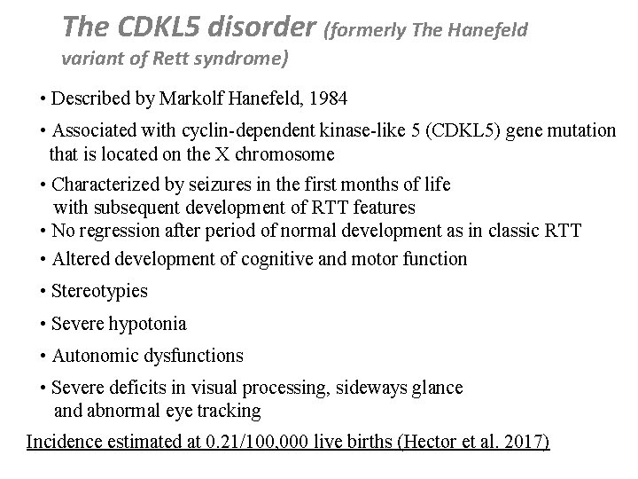 The CDKL 5 disorder (formerly The Hanefeld variant of Rett syndrome) • Described by The CDKL 5 disorder (formerly The Hanefeld variant of Rett syndrome) • Described by