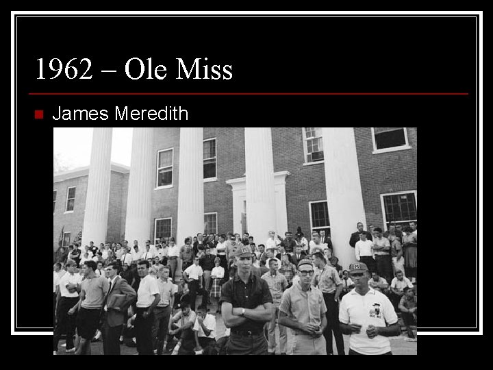 1962 – Ole Miss n James Meredith 