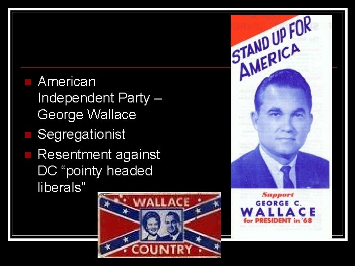n n n American Independent Party – George Wallace Segregationist Resentment against DC “pointy