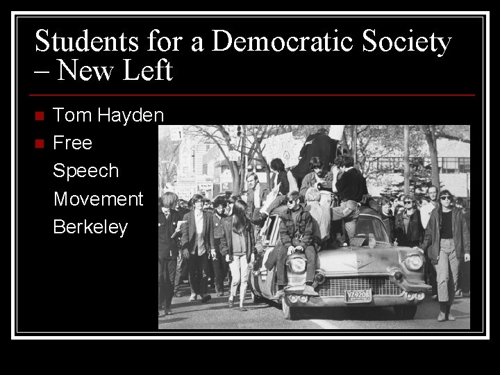 Students for a Democratic Society – New Left n n Tom Hayden Free Speech