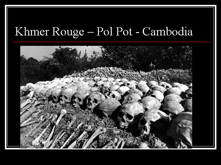 Khmer Rouge – Pol Pot - Cambodia 