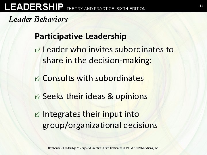 LEADERSHIP THEORY AND PRACTICE SIXTH EDITION Leader Behaviors Participative Leadership ÷ Leader who invites