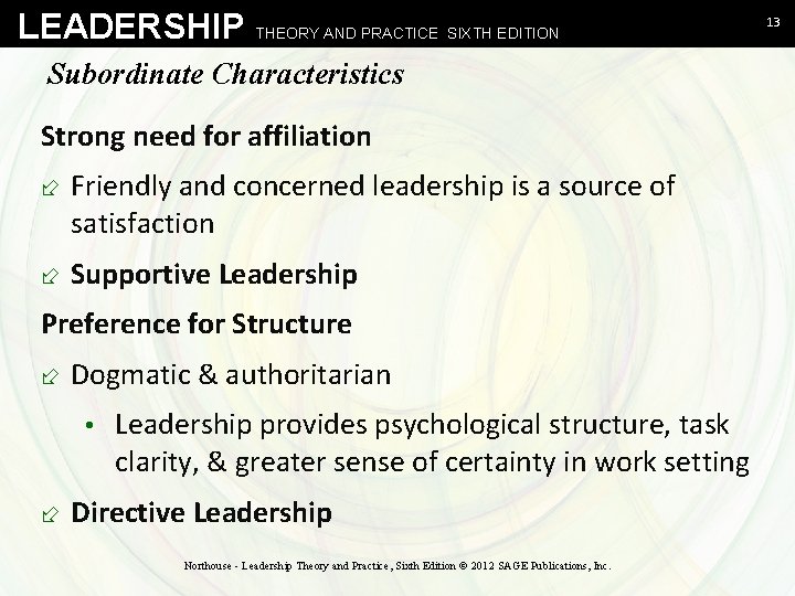 LEADERSHIP THEORY AND PRACTICE SIXTH EDITION Subordinate Characteristics Strong need for affiliation ÷ Friendly