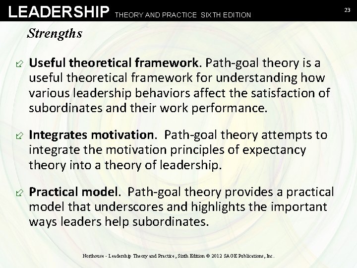 LEADERSHIP THEORY AND PRACTICE SIXTH EDITION Strengths ÷ Useful theoretical framework. Path-goal theory is