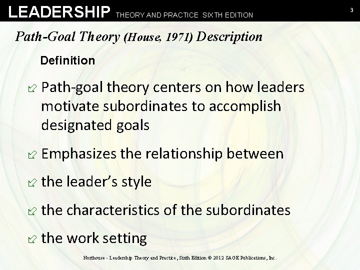 LEADERSHIP THEORY AND PRACTICE SIXTH EDITION Path-Goal Theory (House, 1971) Description Definition ÷ Path-goal