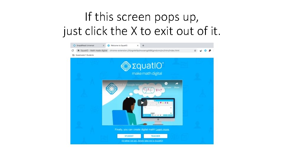 If this screen pops up, just click the X to exit out of it.