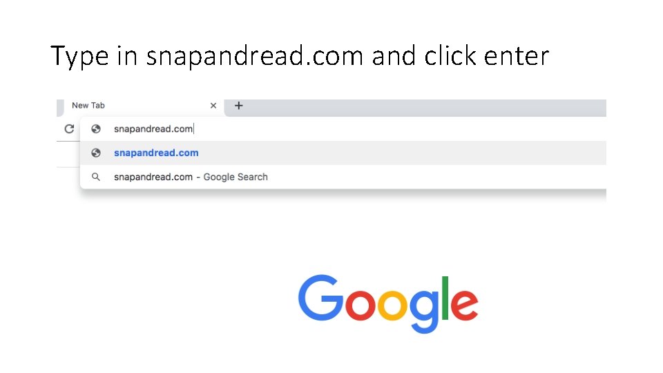 Type in snapandread. com and click enter 