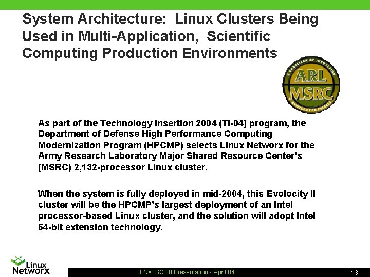 System Architecture: Linux Clusters Being Used in Multi-Application, Scientific Computing Production Environments As part