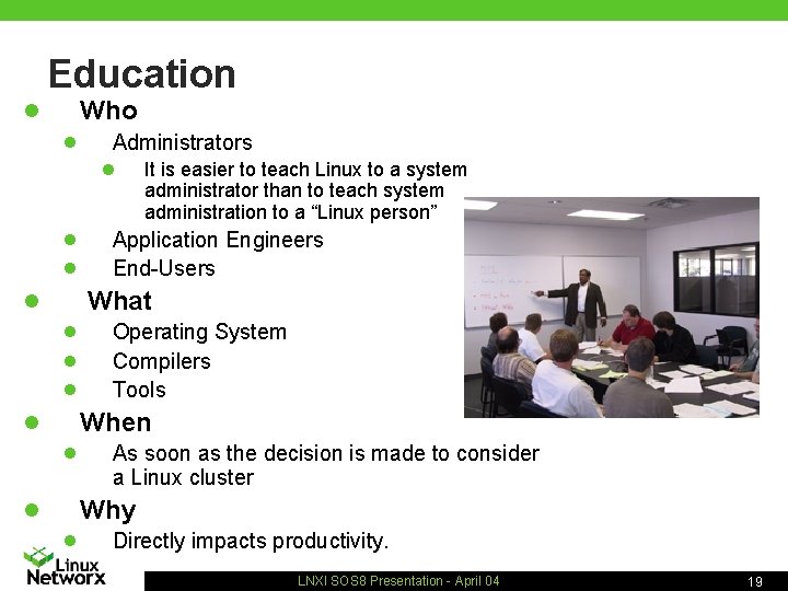 Education Who n n Administrators n n n It is easier to teach Linux