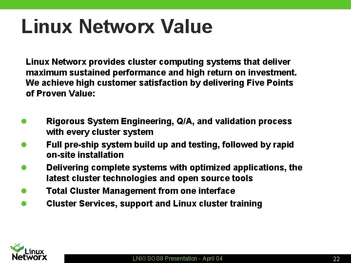 Linux Networx Value Linux Networx provides cluster computing systems that deliver maximum sustained performance