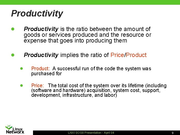 Productivity n Productivity is the ratio between the amount of goods or services produced