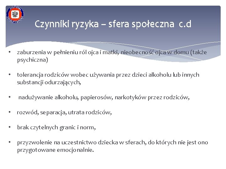 Czynniki ryzyka – sfera społeczna c. d • zaburzenia w pełnieniu ról ojca i