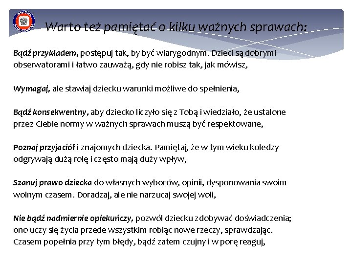 Warto też pamiętać o kilku ważnych sprawach: Bądź przykładem, postępuj tak, by być wiarygodnym.