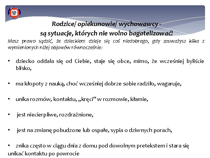 Rodzice/ opiekunowie/ wychowawcy są sytuacje, których nie wolno bagatelizować! Masz prawo sądzić, że dzieckiem