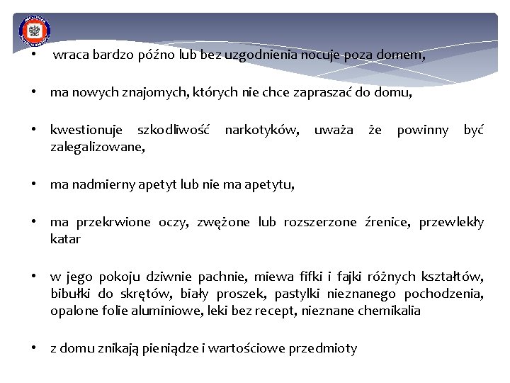  • wraca bardzo późno lub bez uzgodnienia nocuje poza domem, • ma nowych