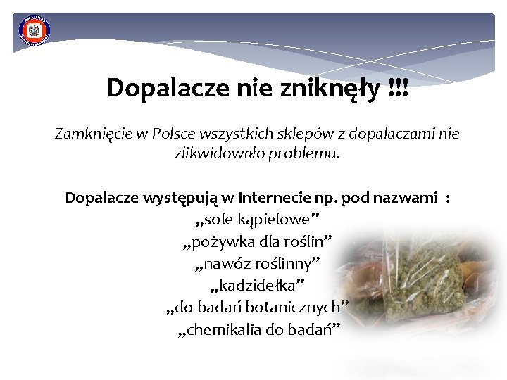 Dopalacze nie zniknęły !!! Zamknięcie w Polsce wszystkich sklepów z dopalaczami nie zlikwidowało problemu.