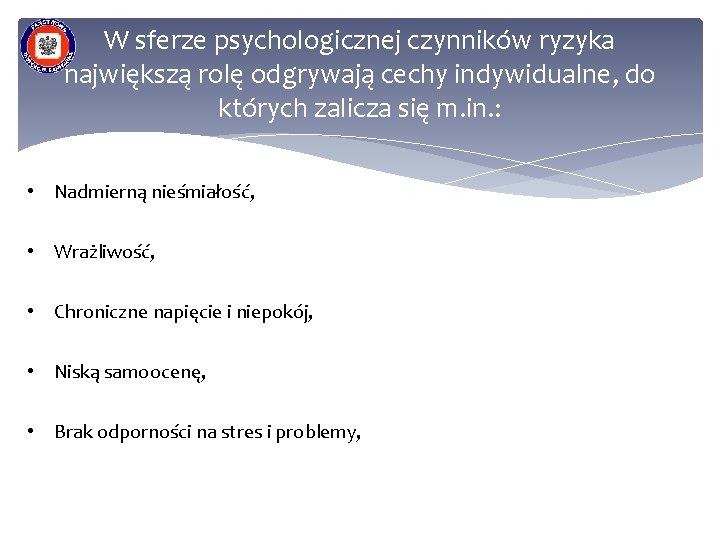 W sferze psychologicznej czynników ryzyka największą rolę odgrywają cechy indywidualne, do których zalicza się