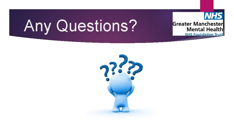 Any Questions? Any Questions?