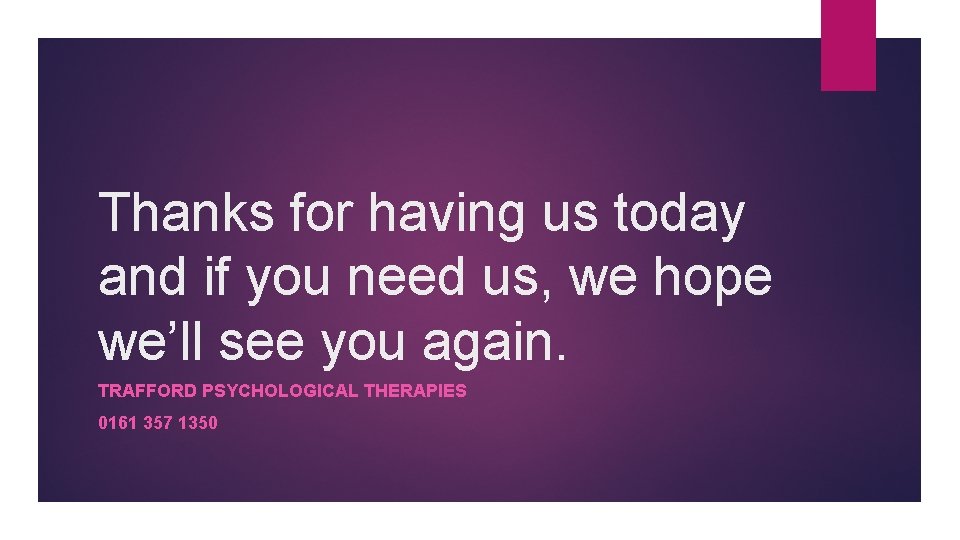 Thanks for having us today and if you need us, we hope we’ll see Thanks for having us today and if you need us, we hope we’ll see