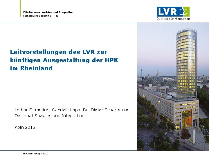 LVR-Dezernat Soziales und Integration Fachbereiche Sozialhilfe I + II Leitvorstellungen des LVR zur künftigen