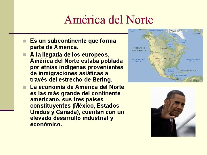 América del Norte n Es un subcontinente que forma parte de América. n A