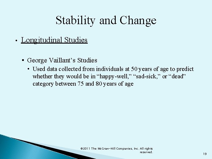 Stability and Change • Longitudinal Studies • George Vaillant’s Studies • Used data collected