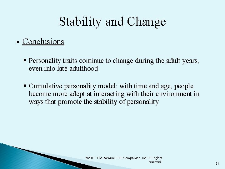 Stability and Change § Conclusions § Personality traits continue to change during the adult