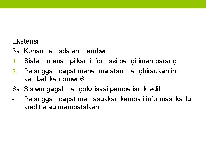 Ekstensi 3 a: Konsumen adalah member 1. Sistem menampilkan informasi pengiriman barang 2. Pelanggan