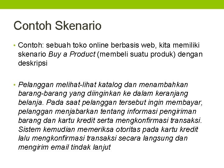 Contoh Skenario • Contoh: sebuah toko online berbasis web, kita memiliki skenario Buy a