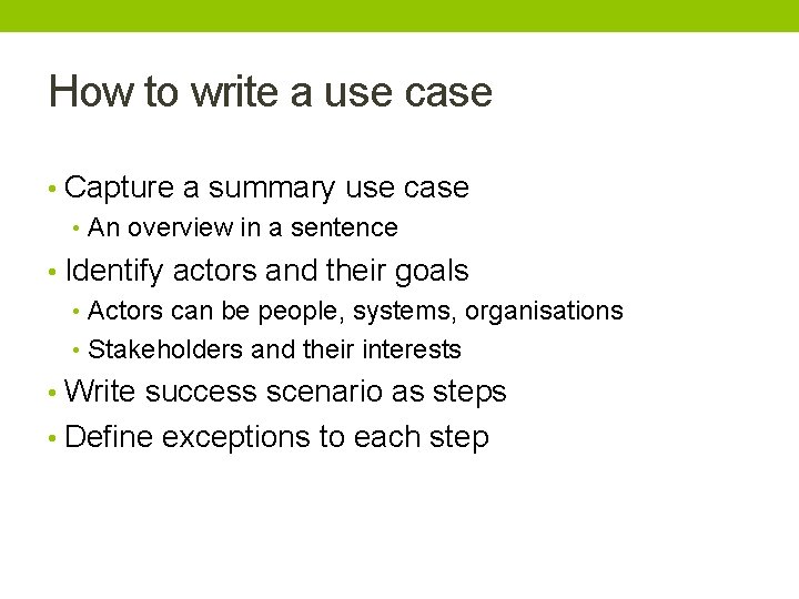 How to write a use case • Capture a summary use case • An