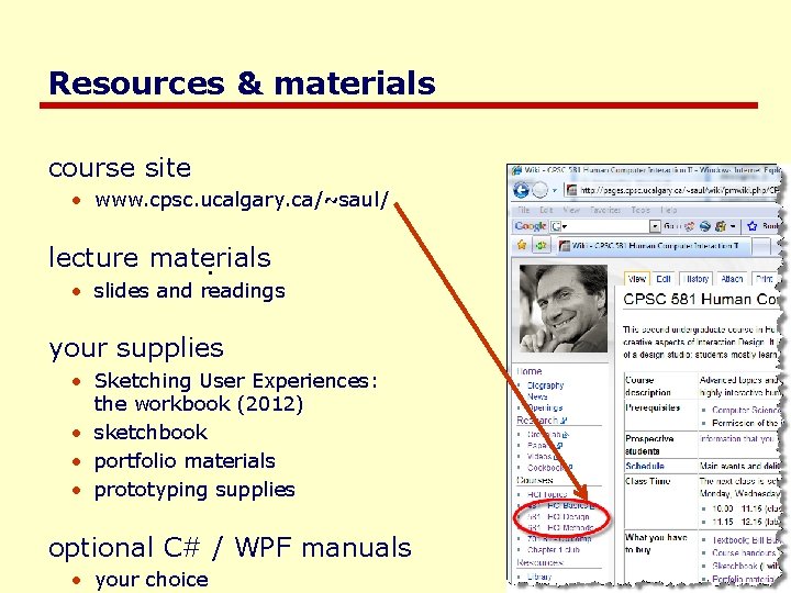 Resources & materials course site • www. cpsc. ucalgary. ca/~saul/ lecture materials. • slides