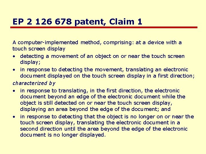 EP 2 126 678 patent, Claim 1 A computer-implemented method, comprising: at a device