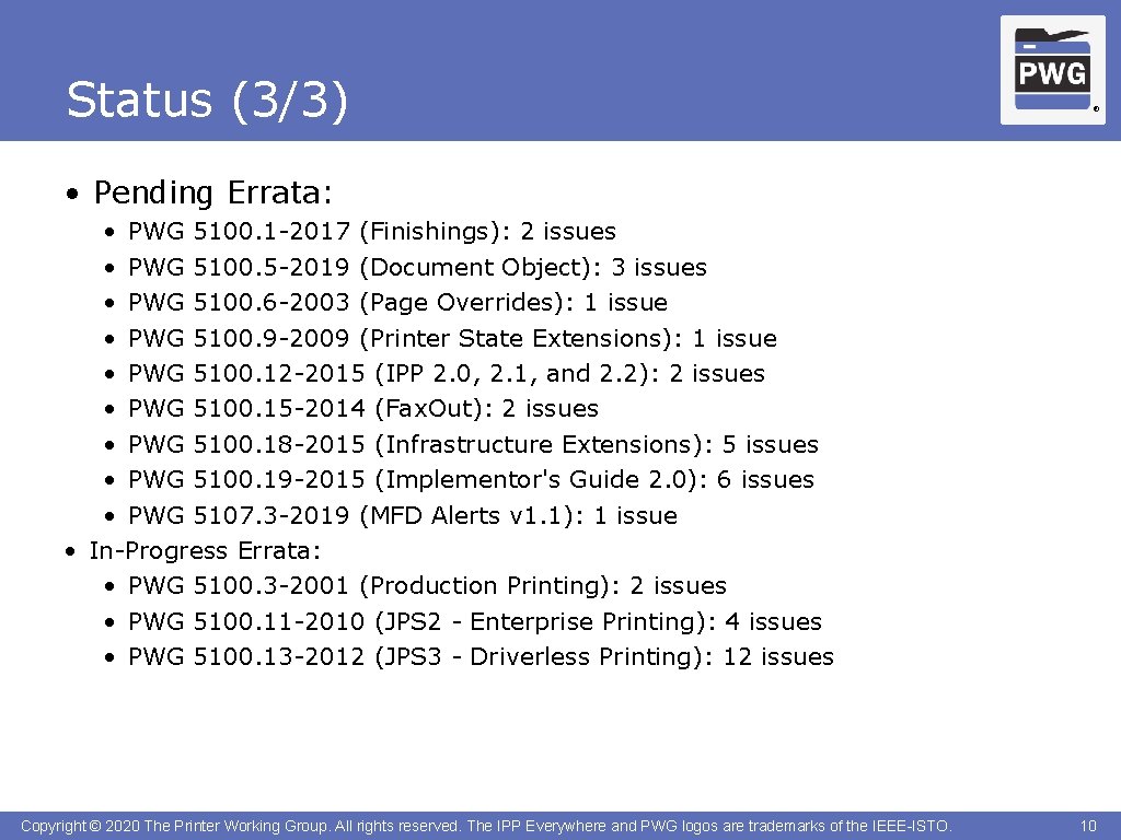 Status (3/3) ® • Pending Errata: • PWG 5100. 1 -2017 (Finishings): 2 issues