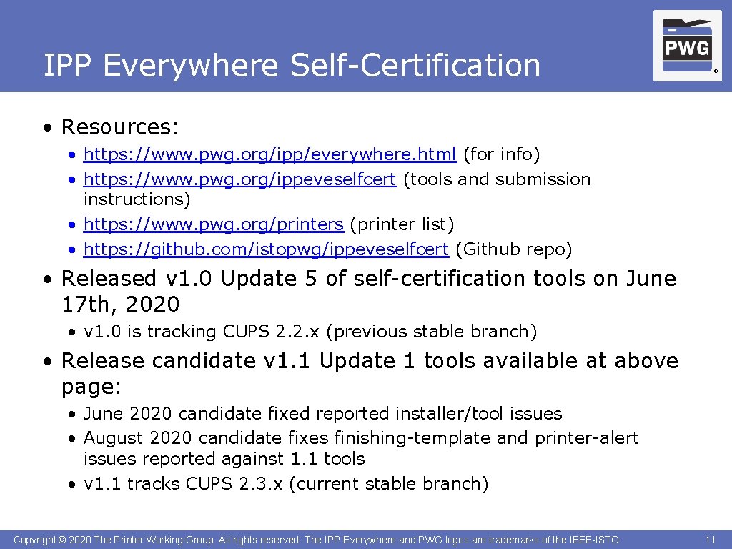 IPP Everywhere Self-Certification ® • Resources: • https: //www. pwg. org/ipp/everywhere. html (for info)