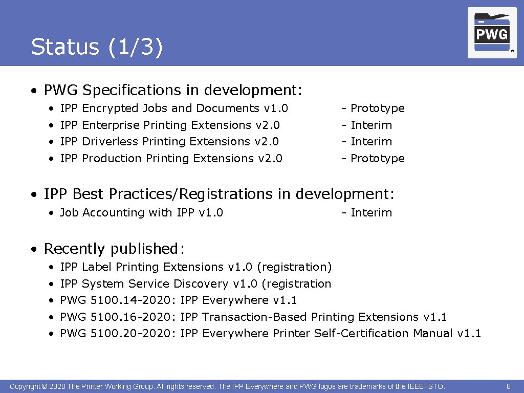Status (1/3) ® • PWG Specifications in development: • • IPP IPP Encrypted Jobs