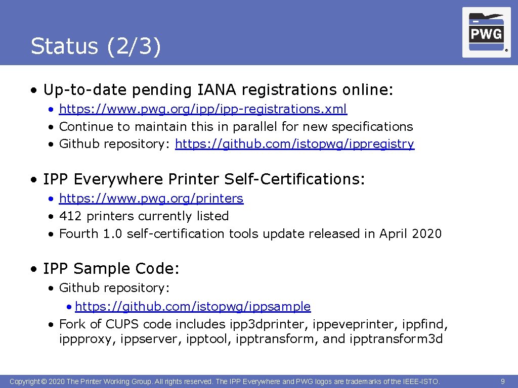 Status (2/3) ® • Up-to-date pending IANA registrations online: • https: //www. pwg. org/ipp-registrations.