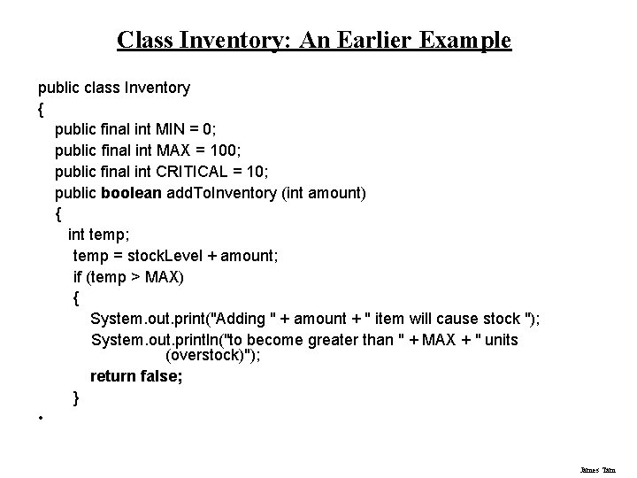 Class Inventory: An Earlier Example public class Inventory { public final int MIN =
