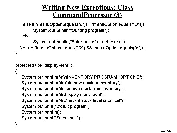 Writing New Exceptions: Class Command. Processor (3) else if ((menu. Option. equals("q")) || (menu.