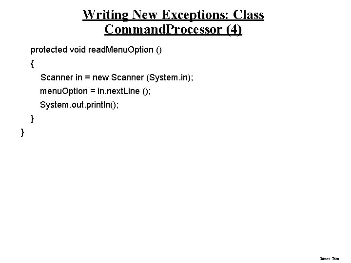 Writing New Exceptions: Class Command. Processor (4) protected void read. Menu. Option () {
