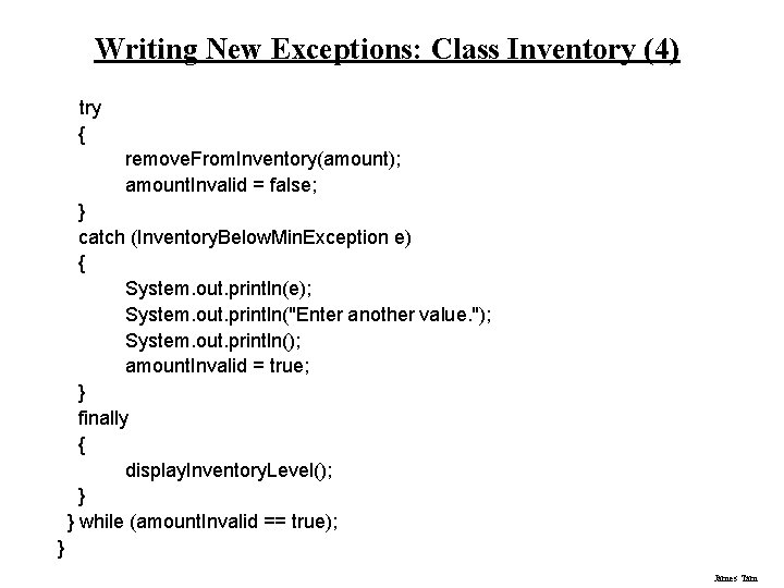 Writing New Exceptions: Class Inventory (4) try { remove. From. Inventory(amount); amount. Invalid =
