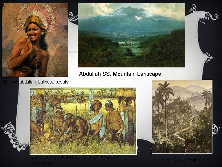 Abdullah SS, Mountain Lanscape Basuki_abdullah_balinese beauty Lukisan Rudolf Bonet, Koleksi Presiden Soekarno Lukisan Karya