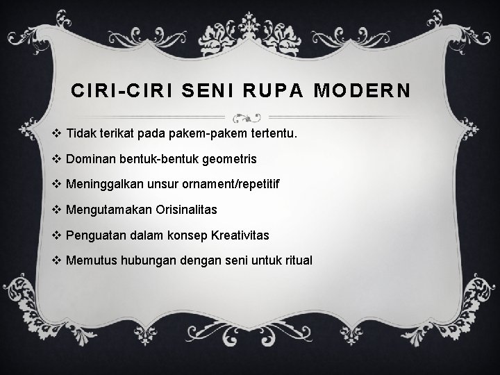 CIRI-CIRI SENI RUPA MODERN v Tidak terikat pada pakem-pakem tertentu. v Dominan bentuk-bentuk geometris