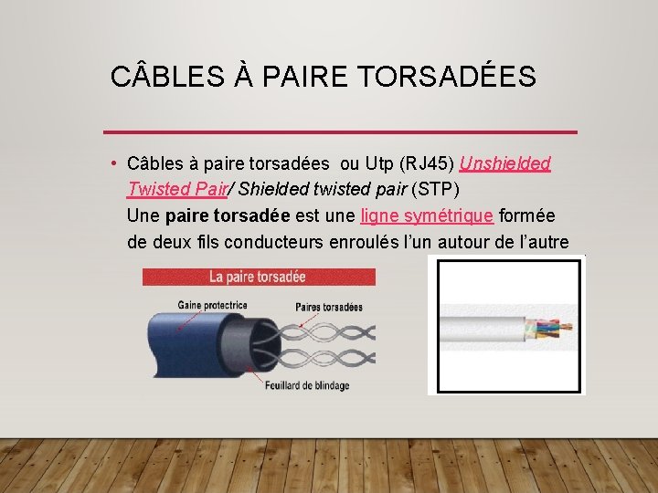 C BLES À PAIRE TORSADÉES • Câbles à paire torsadées ou Utp (RJ 45)