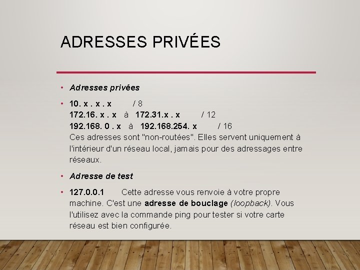 ADRESSES PRIVÉES • Adresses privées • 10. x. x. x / 8 172. 16.